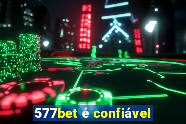 577bet é confiável