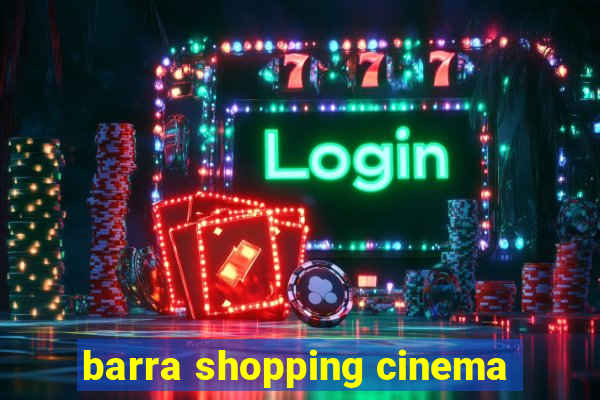 barra shopping cinema