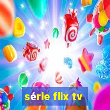 série flix tv