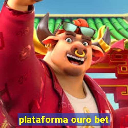 plataforma ouro bet