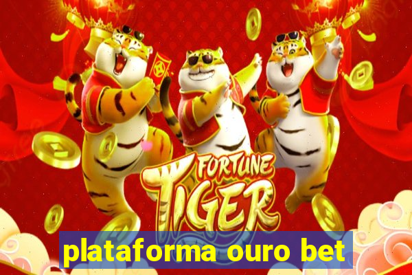 plataforma ouro bet