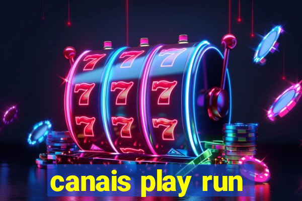 canais play run