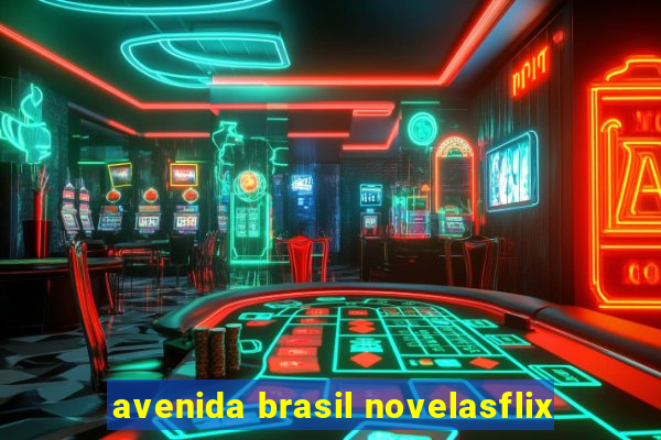 avenida brasil novelasflix