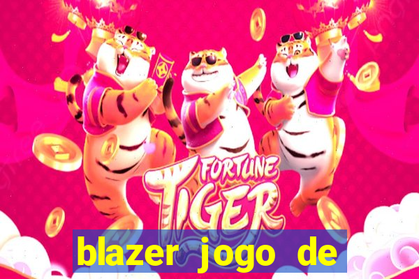 blazer jogo de ganhar dinheiro