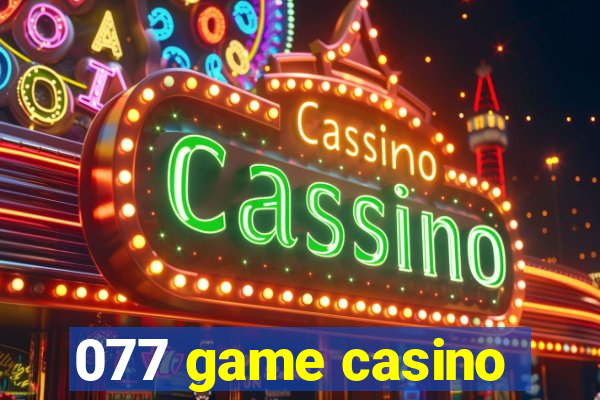 077 game casino