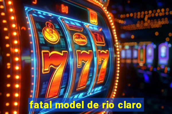 fatal model de rio claro