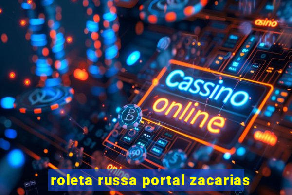 roleta russa portal zacarias