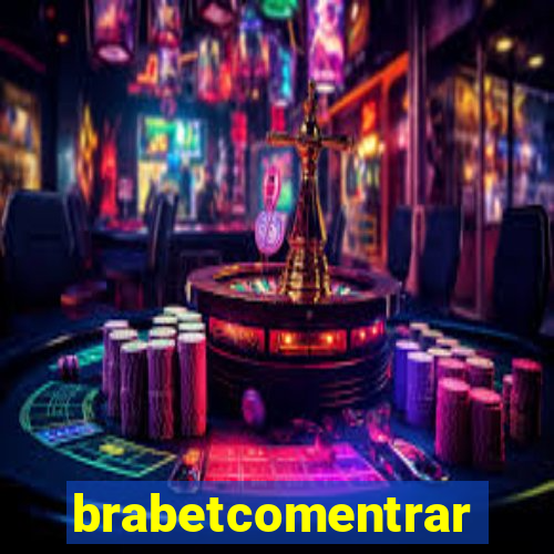 brabetcomentrar