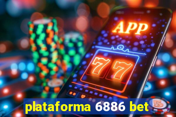 plataforma 6886 bet