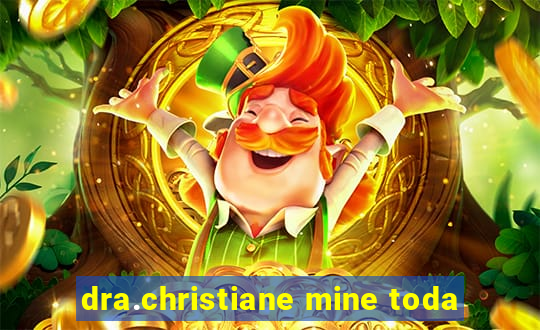 dra.christiane mine toda