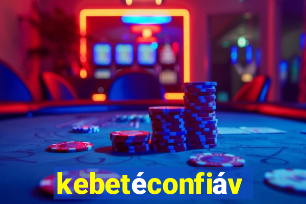 kebetéconfiável