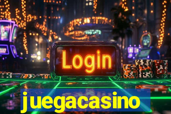 juegacasino