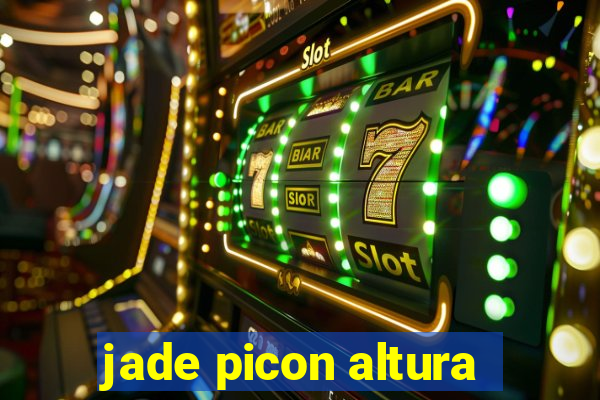 jade picon altura