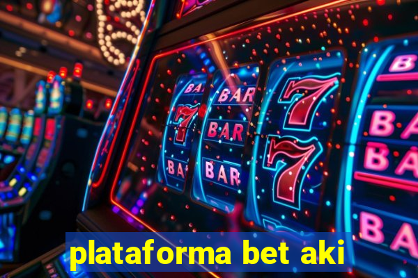 plataforma bet aki