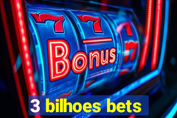 3 bilhoes bets