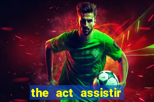 the act assistir online pobreflix