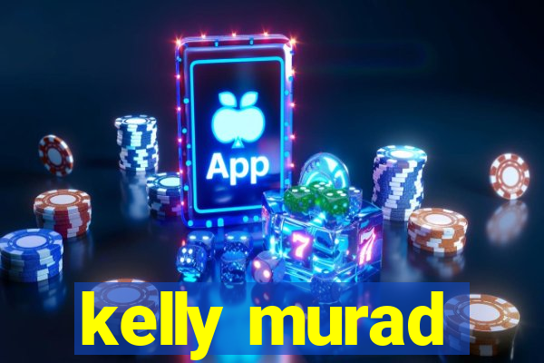 kelly murad