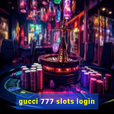 gucci 777 slots login