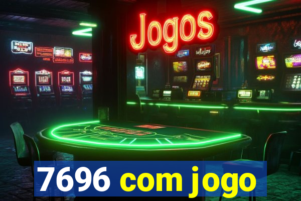 7696 com jogo