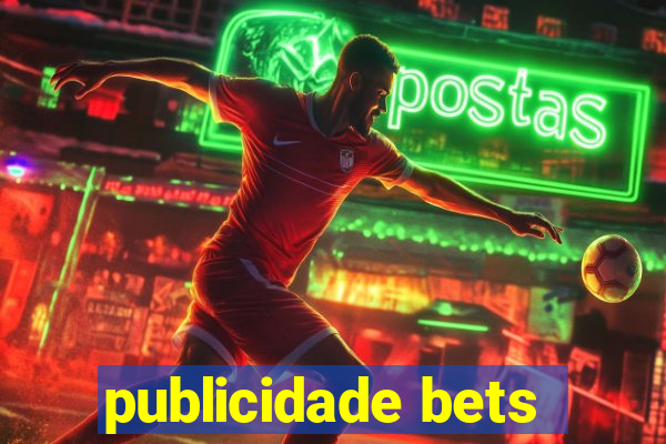 publicidade bets