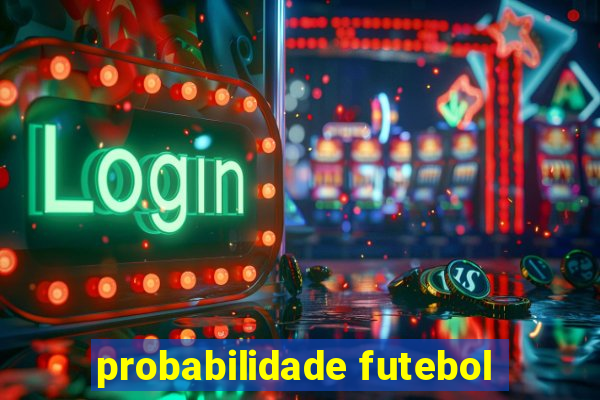 probabilidade futebol