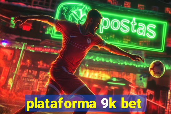 plataforma 9k bet