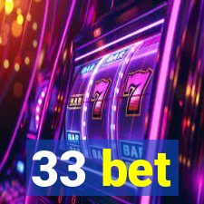 33 bet