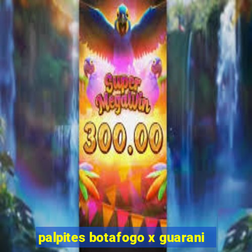 palpites botafogo x guarani