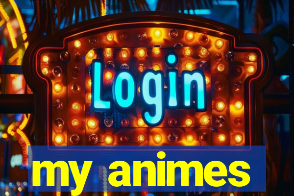 my animes