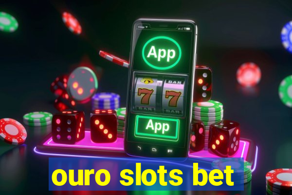 ouro slots bet