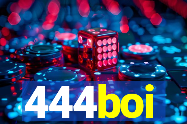 444boi