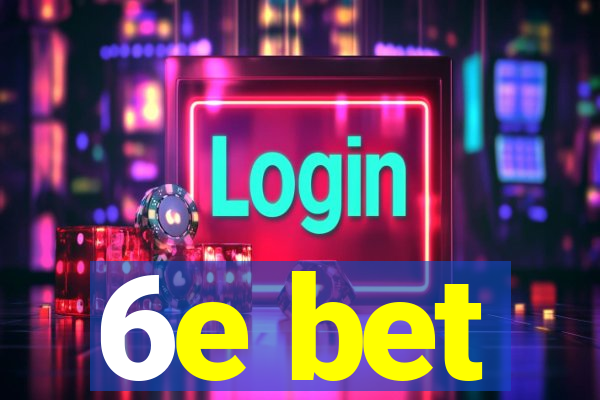 6e bet