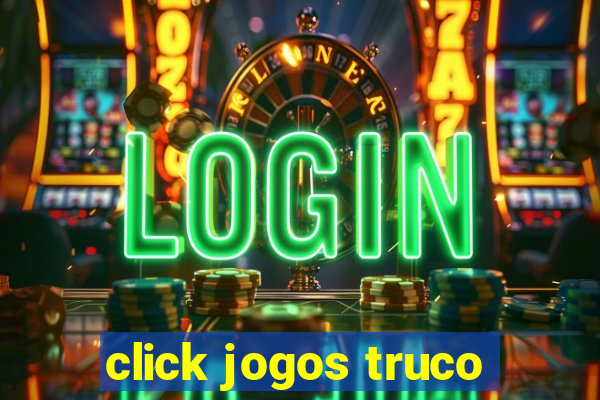 click jogos truco