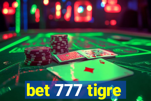 bet 777 tigre