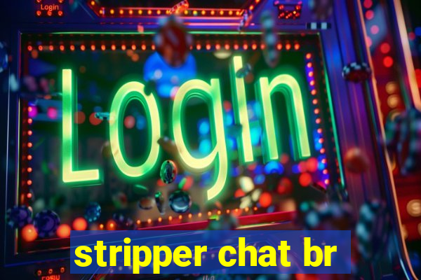 stripper chat br