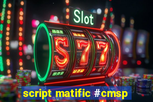 script matific #cmsp