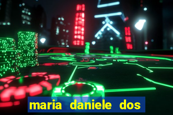 maria daniele dos santos dutra