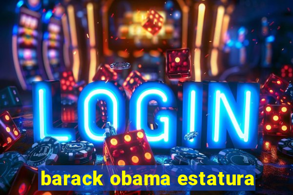 barack obama estatura