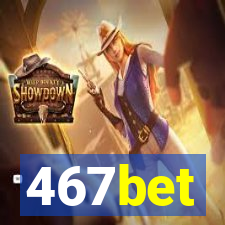 467bet