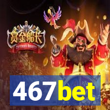 467bet