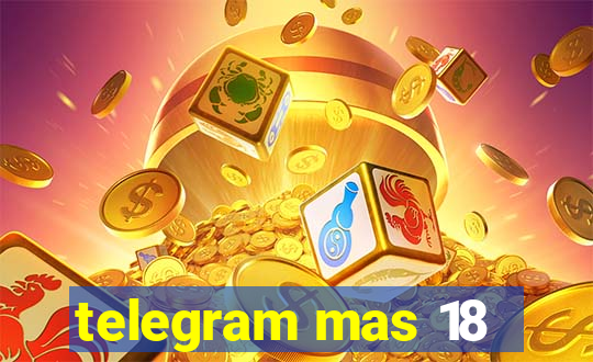 telegram mas 18