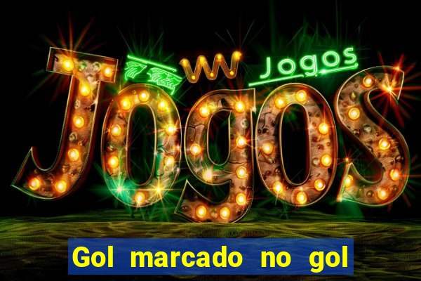 Gol marcado no gol marcado betano