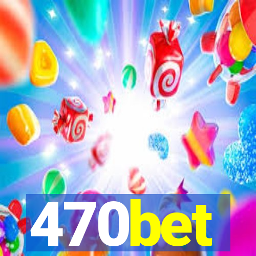 470bet