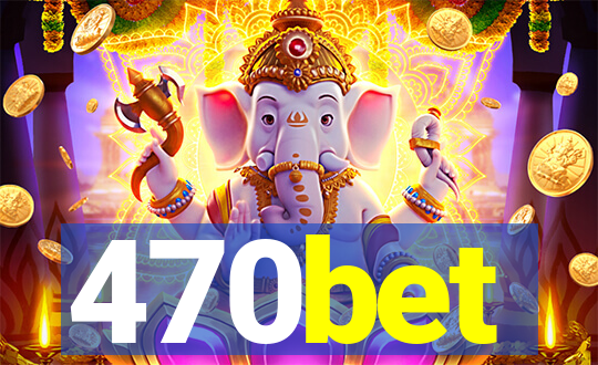 470bet