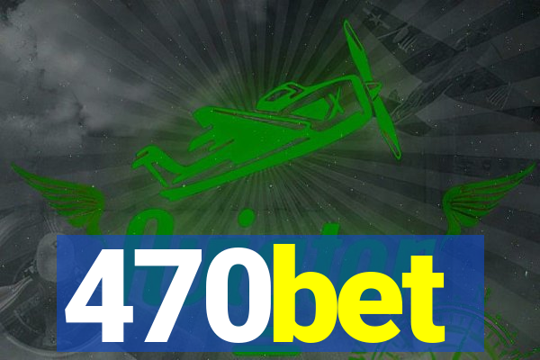 470bet