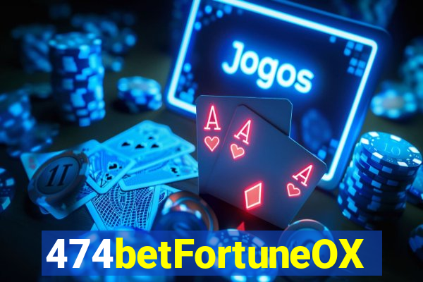 474betFortuneOX