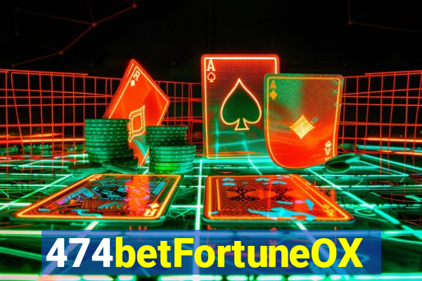 474betFortuneOX