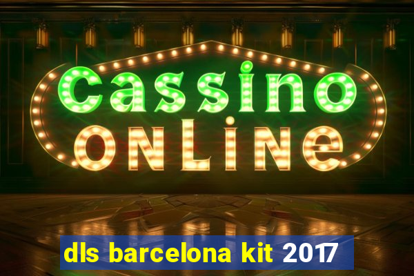 dls barcelona kit 2017