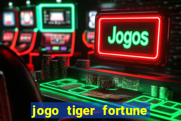 jogo tiger fortune paga mesmo