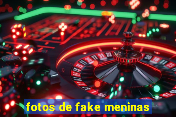 fotos de fake meninas